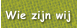 Wie zijn wij